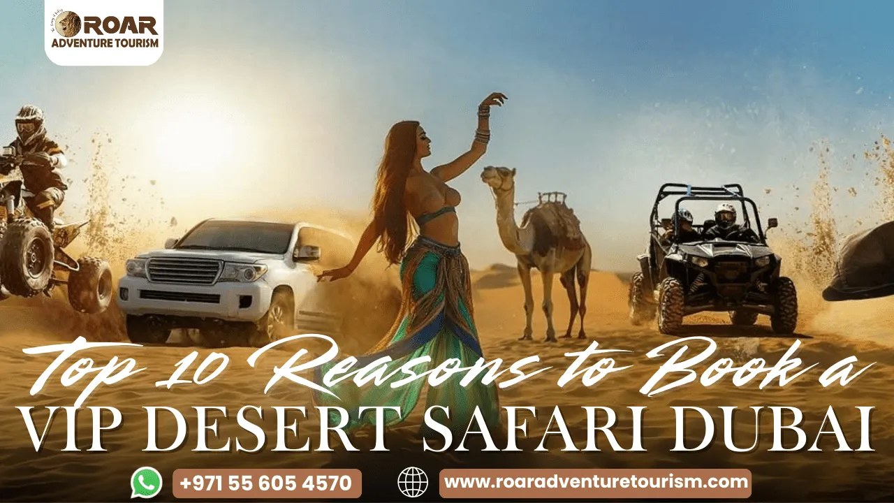 Topreasonstochoosevipdesertsafaridubai